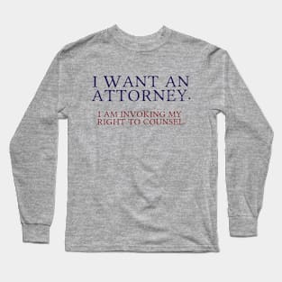 I want a lawyer! Long Sleeve T-Shirt